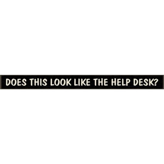 Skinnies 1.5 In. x 16 In. Does This Look Like The Help Desk Wood Sign